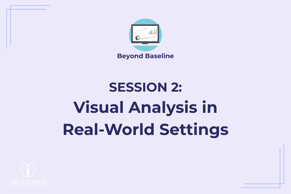 Baseline Setting Visuals Beyond Baseline: Visual Analysis in Real-World Settings - View course