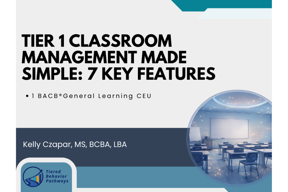 Tier 1 Classroom Management Made Simple: 7 Key Features - View course