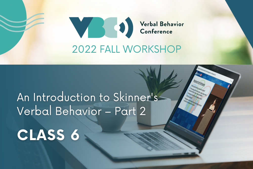 An Introduction to Skinner's Verbal Behavior, Part 2 Class 6 View course